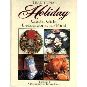 Traditional Holiday Crafts, Gifts, Decorations and Food : 4 Books in 1